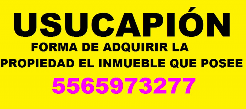 REGULARIZACIÓN DE PREDIOS POR USUCAPIÓN EN NAUCALPAN ATIZAPÁN NICOLÁS ROMERO TLALNEPANTLA CD LÓPEZ MATEOS ESTADO DE MÉXICO